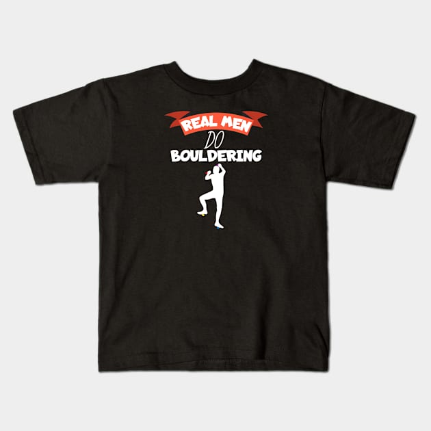 Real men do bouldering Kids T-Shirt by maxcode